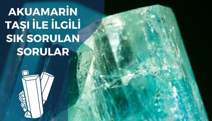 Akuamarin Taşı İle İlgili Sık Sorulan Sorular