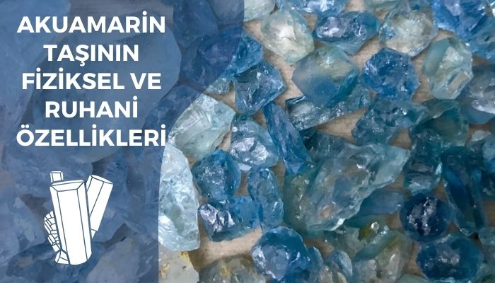 Akuamarin Taşının Fiziksel ve Ruhani Özellikleri