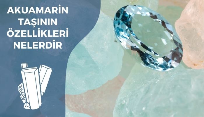 Akuamarin Taşının Özellikleri Nelerdir?