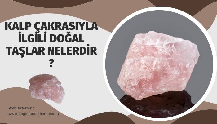 Kalp Çakrasıyla İlgili Doğal Taşlar Nelerdir?