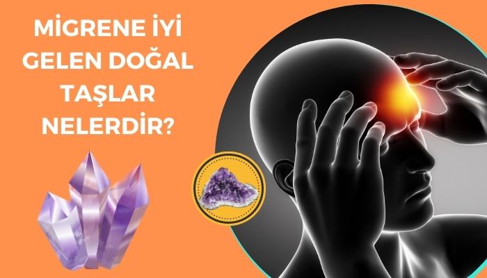 Migrene İyi Gelen Doğal Taşlar