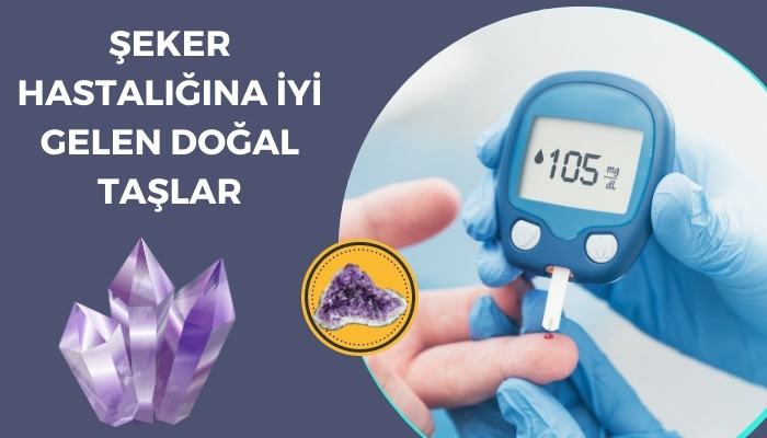 Şeker Hastalığına İyi Gelen Doğal Taşlar Nelerdir?