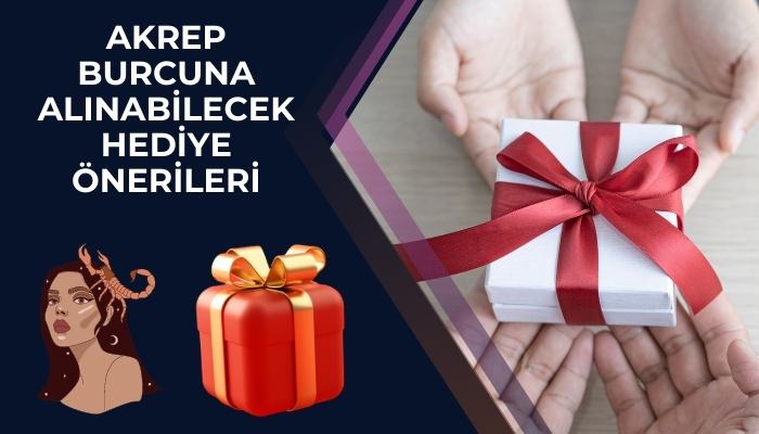 Akrep Burcuna Alınabilecek Hediye Önerileri