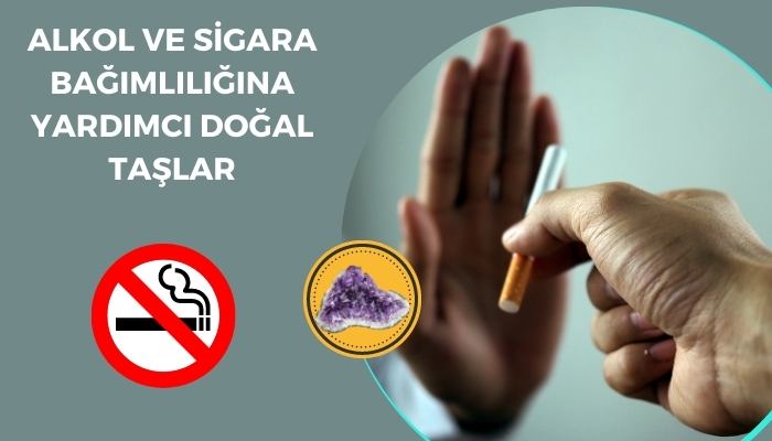 Alkol ve Sigara Bağımlılığını Azaltan Doğal Taşlar