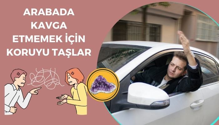 Arabada Kavga Koruyucu Doğal Taşlar