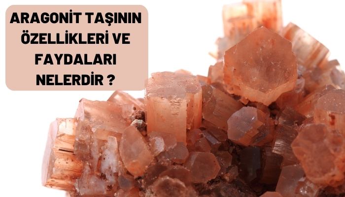 Aragonit Taşının Özellikleri ve Faydaları Nelerdir?