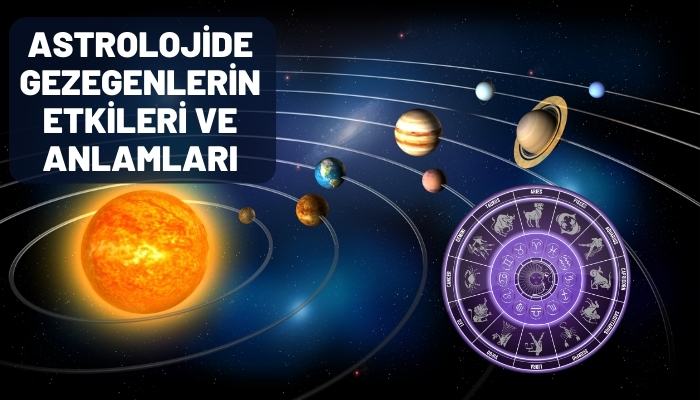 Astrolojide Gezegenlerin Etkileri ve Anlamları