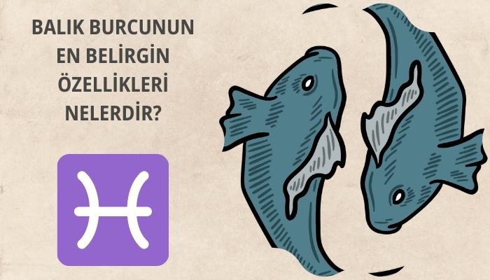 Balık Burcunun En Belirgin Özellikleri