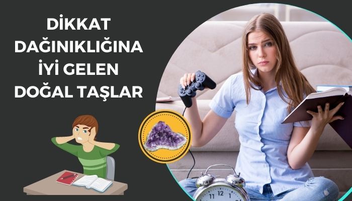 Dikkat Dağınıklığına İyi Gelen Doğal Taşlar