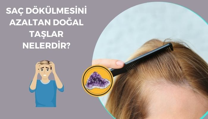 Saç Dökülmesini Azaltmak İçin Doğal Taşlar