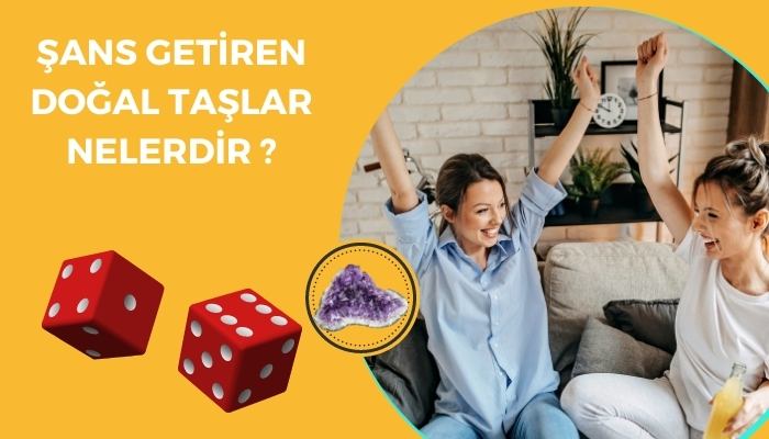 Şans Getiren Doğal Taşlar Nelerdir?