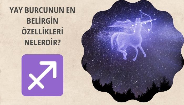 Yay Burcunun En Belirgin Özellikleri Nelerdir?