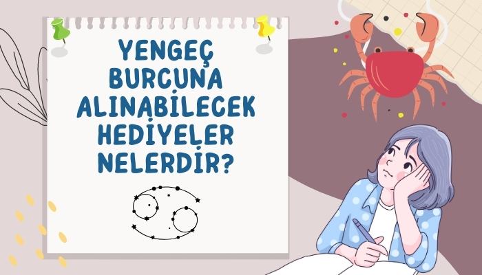 Yengeç Burcuna Alınabilecek Hediyeler Nelerdir?