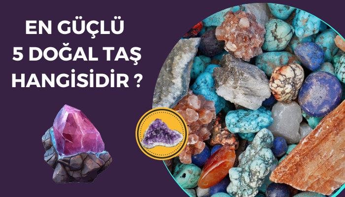 En Güçlü 5 Doğal Taş Hangisidir ?